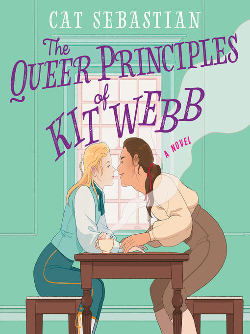 Title details for The Queer Principles of Kit Webb by Cat Sebastian - Wait list